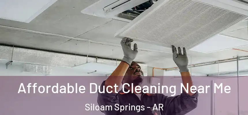 Affordable Duct Cleaning Near Me Siloam Springs - AR