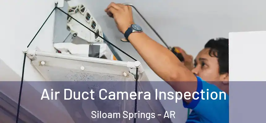 Air Duct Camera Inspection Siloam Springs - AR