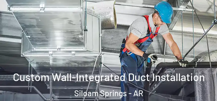  Custom Wall-Integrated Duct Installation Siloam Springs - AR