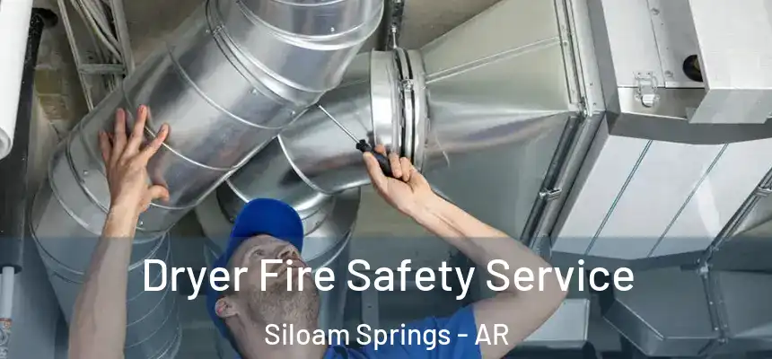  Dryer Fire Safety Service Siloam Springs - AR