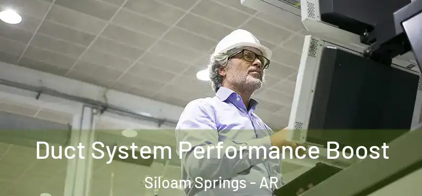  Duct System Performance Boost Siloam Springs - AR