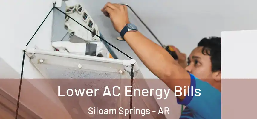 Lower AC Energy Bills Siloam Springs - AR