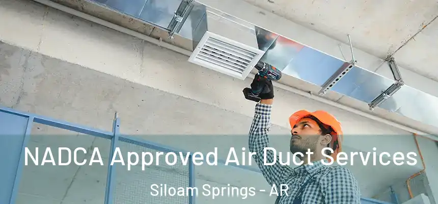  NADCA Approved Air Duct Services Siloam Springs - AR