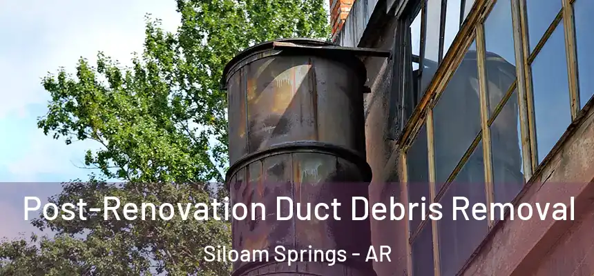  Post-Renovation Duct Debris Removal Siloam Springs - AR