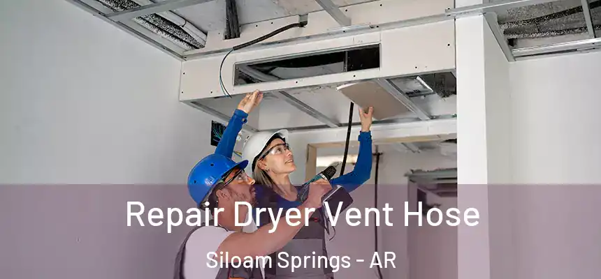 Repair Dryer Vent Hose Siloam Springs - AR