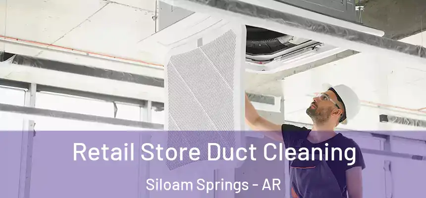  Retail Store Duct Cleaning Siloam Springs - AR