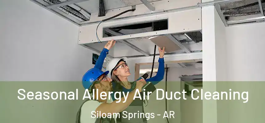 Seasonal Allergy Air Duct Cleaning Siloam Springs - AR