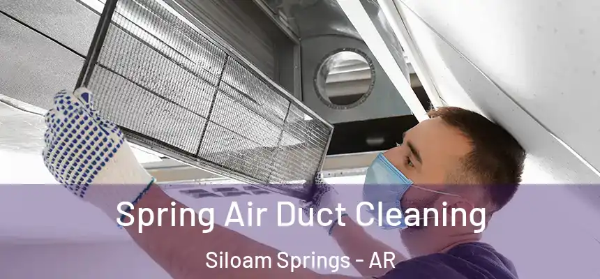 Spring Air Duct Cleaning Siloam Springs - AR
