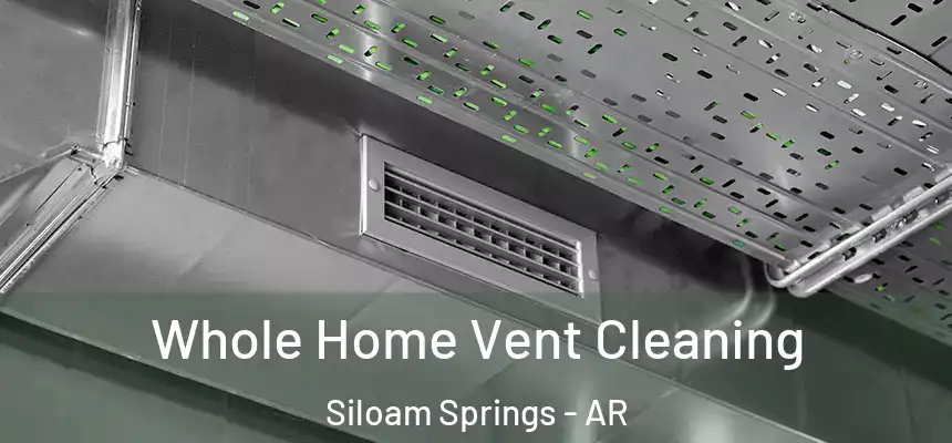  Whole Home Vent Cleaning Siloam Springs - AR